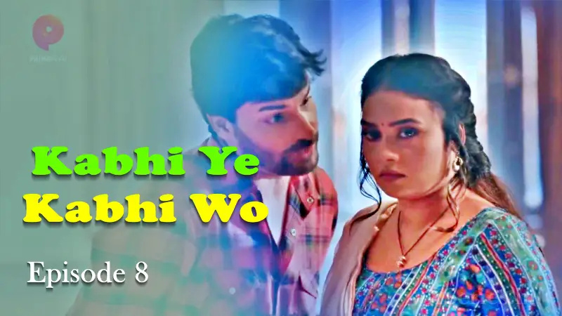 Kabhi Ye Kabhi Woh Episode 8