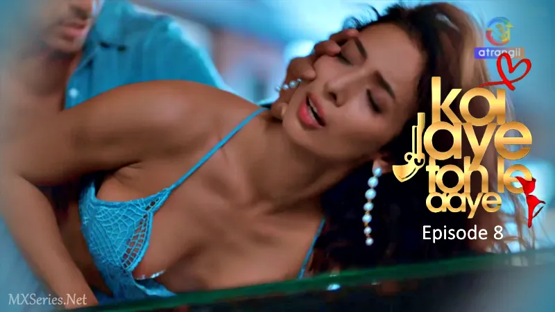 Koi Jaye Toh Le Aaye Episode 8