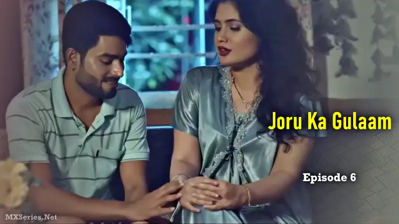 Joru Ka Gulaam Episode 6
